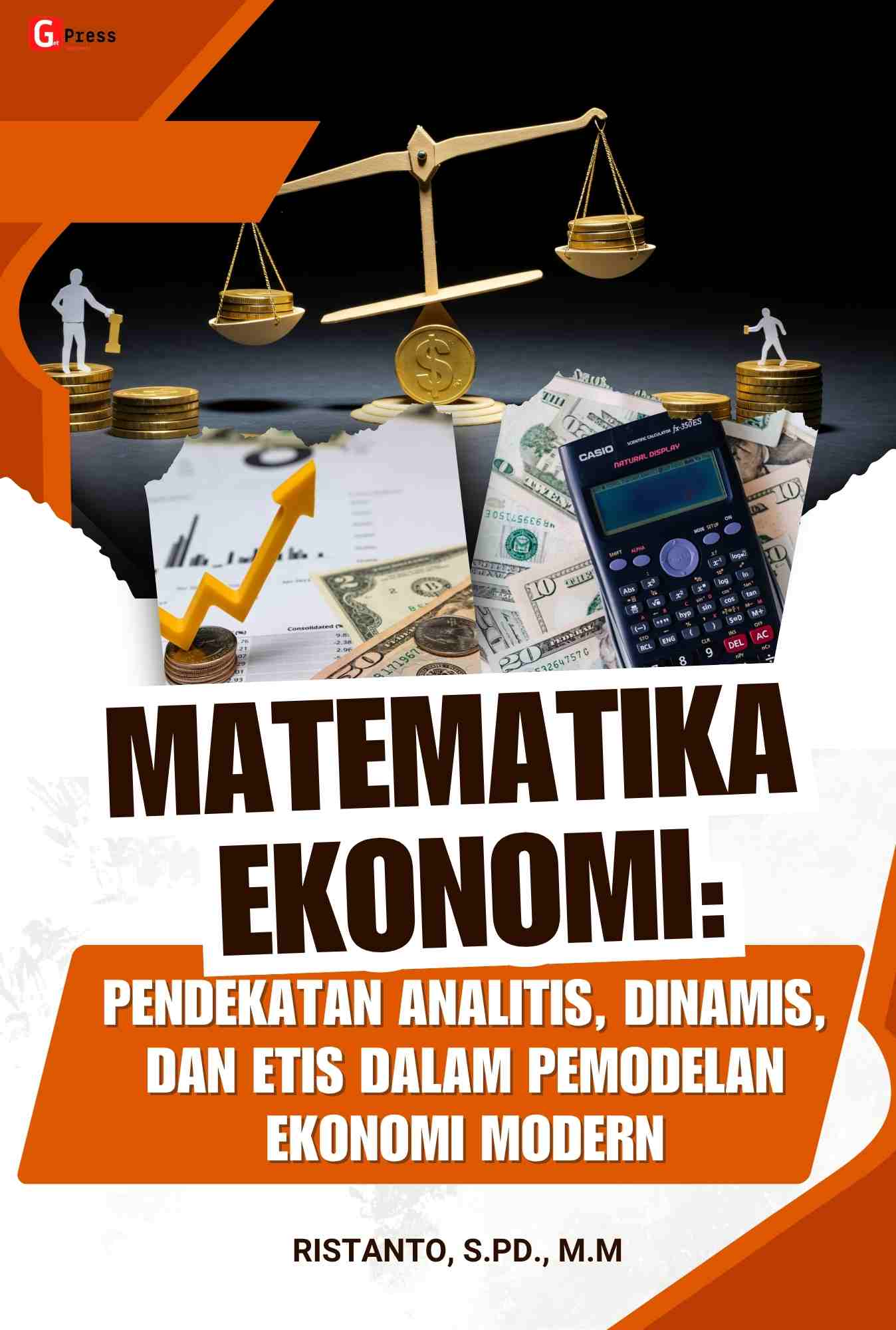 MATEMATIKA EKONOMI : PENDEKATAN ANALITIS, DINAMIS, DAN ETIS DALAM PEMODELAN  EKONOMI MODERN